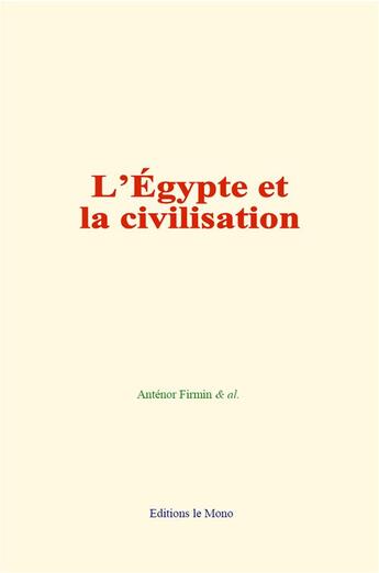 Couverture du livre « L egypte et la civilisation » de Antenor Firmin & Al. aux éditions Le Mono