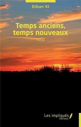 Couverture du livre « Temps anciens, temps nouveaux » de Diban Ki aux éditions Les Impliques