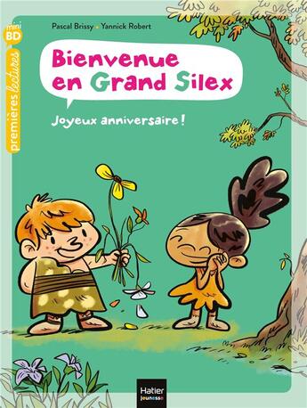 Couverture du livre « Bienvenue en grand silex Tome 2 ; joyeux anniversaire ! » de Pascal Brissy et Yannick Robert aux éditions Hatier