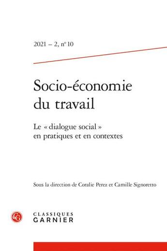 Couverture du livre « Socio-economie du travail 2021 - 2, n 10 - le dialogue social en pratiques - le dialogue social » de  aux éditions Classiques Garnier