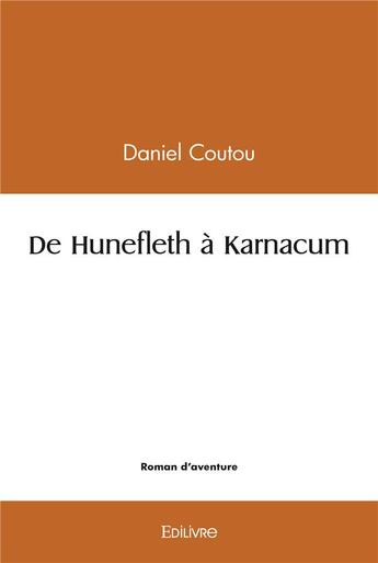 Couverture du livre « De hunefleth a karnacum » de Coutou Daniel aux éditions Edilivre