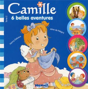 Couverture du livre « CAMILLE : Camille ; 6 belles aventures Tome 2 » de Nancy Delvaux et Aline De Petigny aux éditions Hemma