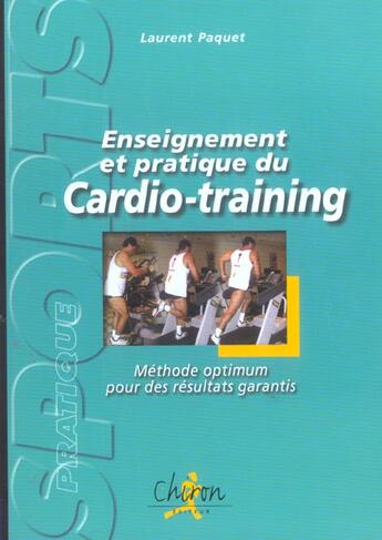 Couverture du livre « Enseignement et pratique du cardio-training - methode optimum pour des resultats garantis » de Paquet/Laurent aux éditions Chiron