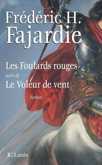 Couverture du livre « Les foulards rouges ; le voleur de vent » de Frédéric H. Fajardie aux éditions Lattes