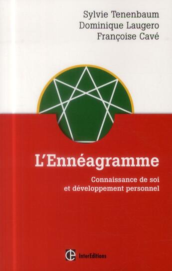 Couverture du livre « L'ennéagramme ; connaissance de soi et développement personnel » de Sylvie Tenenbaum et Dominique Laugero et Francoise Cave aux éditions Intereditions