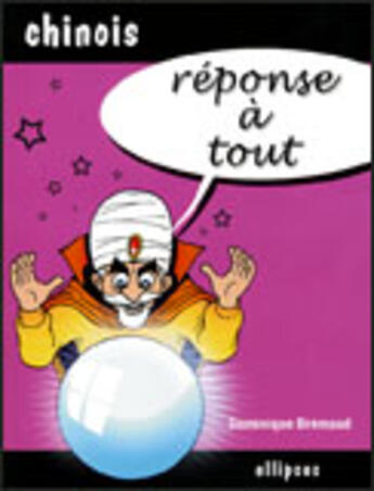 Couverture du livre « Reponse a tout - chinois » de Bremaud/Huang aux éditions Ellipses