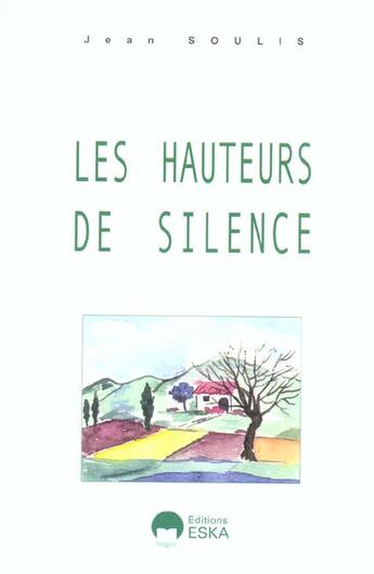 Couverture du livre « Les hauteurs de silence récits » de Jean Soulis aux éditions Eska