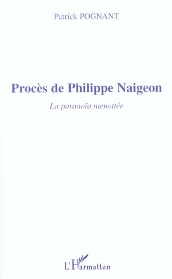 Couverture du livre « PROCÈS DE PHILIPPE NAIGEON : La paranoïa menottée » de Patrick Pognant aux éditions L'harmattan