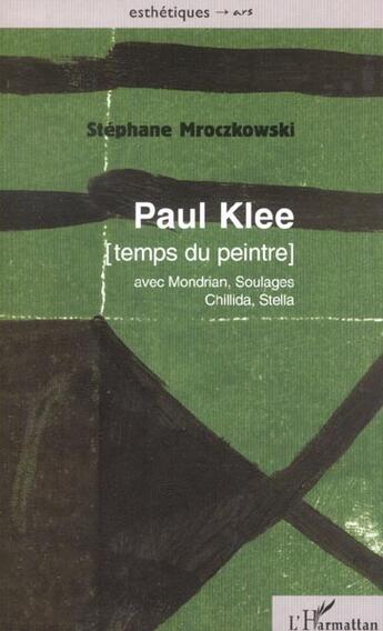 Couverture du livre « Paul klee [temps du peintre] avec mondrian, soulages, chillida, stella » de Stephane Mroczkowski aux éditions L'harmattan