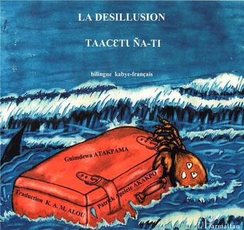 Couverture du livre « La désillusion » de Gnimdewa Atakpama et Patrick Apelete Akakpo aux éditions L'harmattan