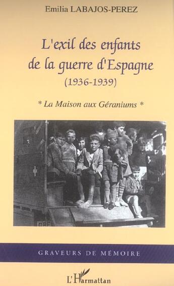 Couverture du livre « L'exil des enfants de la guerre d'Espagne : (1936-1939) - La maison aux géraniums » de Emilia Labajos-Perez aux éditions L'harmattan
