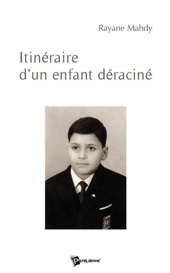 Couverture du livre « Itinéraire d'un enfant déraciné » de Rayane Mahdy aux éditions Publibook