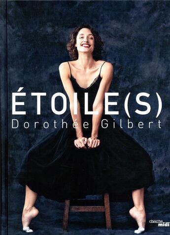 Couverture du livre « Étoile(s) » de James Bort et Dorothee Gilbert aux éditions Cherche Midi