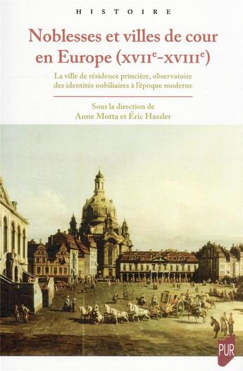 Couverture du livre « Noblesses et villes de cour en Europe (XVIIe-XVIIIe) » de Anne Motta et Eric Hassler aux éditions Pu De Rennes