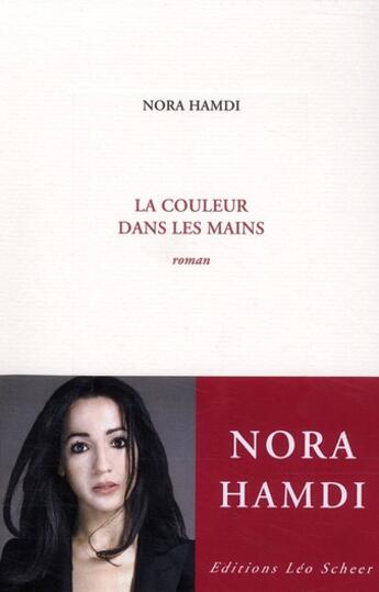 Couverture du livre « La couleur dans les mains » de Nora Hamdi aux éditions Leo Scheer