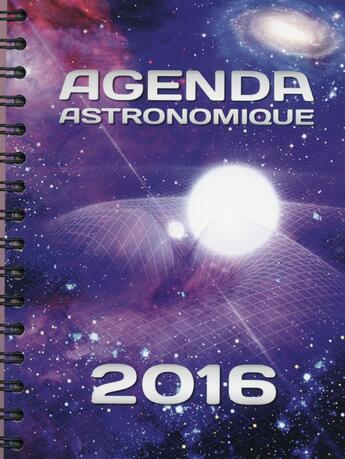Couverture du livre « Agenda astronomique 2016 » de  aux éditions Edp Sciences