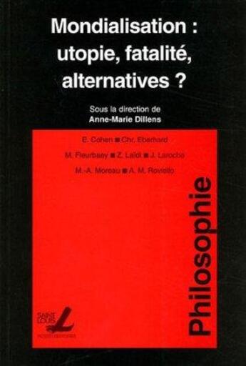 Couverture du livre « Mondialisation : Utopie Fatalite Alternatives ? » de Dillens Am aux éditions Fusl