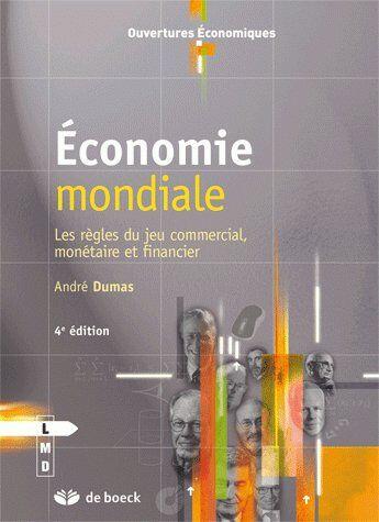 Couverture du livre « Économie mondiale ; les règles du jeu commercial, monétaire et financier » de Andre Dumas aux éditions De Boeck Superieur