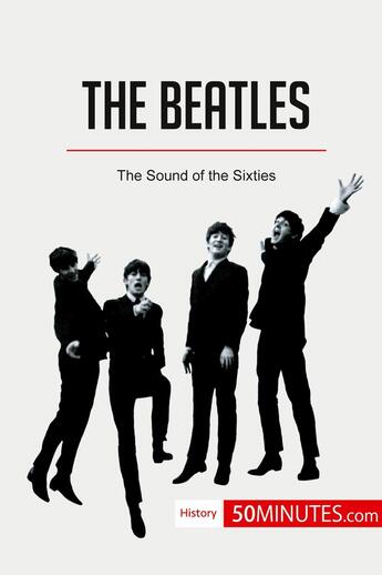 Couverture du livre « The Beatles : The Sound of the Sixties » de 50minutes aux éditions 50minutes.com