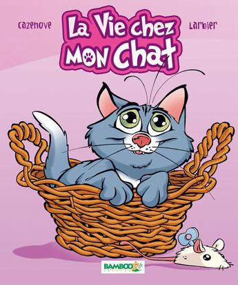 Couverture du livre « La vie chez mon chat » de Christophe Cazenove et Philippe Larbier aux éditions Bamboo