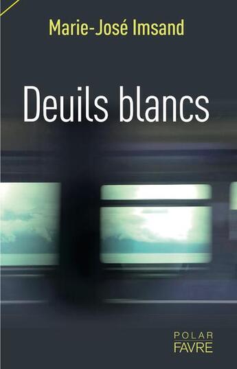 Couverture du livre « Deuils blancs » de Marie-Jose Imsand aux éditions Favre