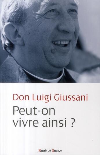 Couverture du livre « Peut-on vivre ainsi ? » de Luigi Giussani aux éditions Parole Et Silence