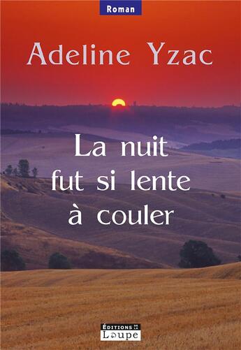 Couverture du livre « La nuit fut si lente à couler » de Adeline Izac aux éditions Editions De La Loupe