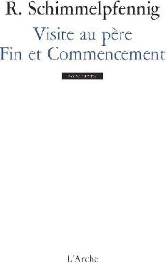 Couverture du livre « Visite au père ; fin et commencement » de Schimmelpfennig R. aux éditions L'arche