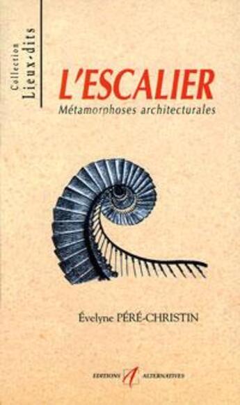 Couverture du livre « L'escalier metamorphoses architecturales » de Pere-Christin aux éditions Alternatives