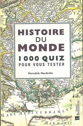 Couverture du livre « Histoire du monde : 1000 quiz pour vous tester » de Meredith Macardle aux éditions Bonneton