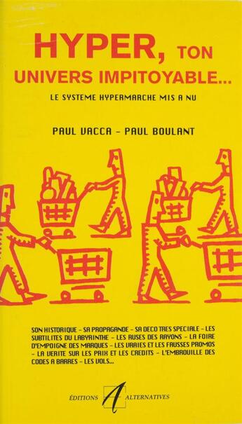 Couverture du livre « Hyper, ton univers impitoyable - le systeme hypermarche mis a nu » de Paul Vacca aux éditions Alternatives