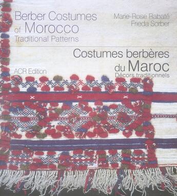 Couverture du livre « Costumes berbères du Maroc : Décors traditionnels » de Marie-Rose Rabate et Frieda Sorber aux éditions Acr