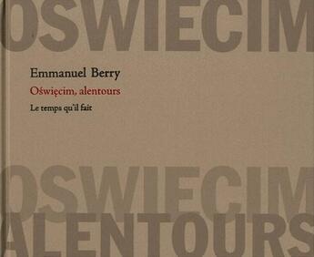 Couverture du livre « Oswiecim, alentours » de Emmanuel Berry aux éditions Le Temps Qu'il Fait