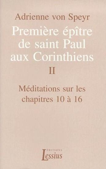 Couverture du livre « Premier épître de saint-Paul aux Corinthiens t.2 ; méditations sur les chapitres 10 à 16 » de Adrienne Von Speyr aux éditions Lessius