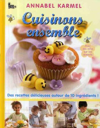 Couverture du livre « Cuisinons ensemble des recettes delicieuses autour de 10 ingredients ! » de Annabel Karmel aux éditions Langue Au Chat