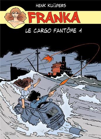 Couverture du livre « Franka Tome 3 : le cargo fantôme Tome 1 » de Henk Kuijpers aux éditions Bd Must