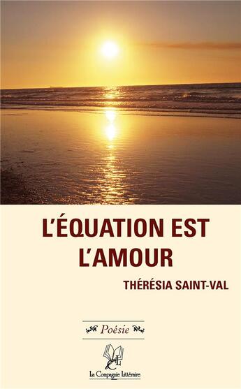 Couverture du livre « L'équation est l'amour » de Theresia Saint-Val aux éditions La Compagnie Litteraire