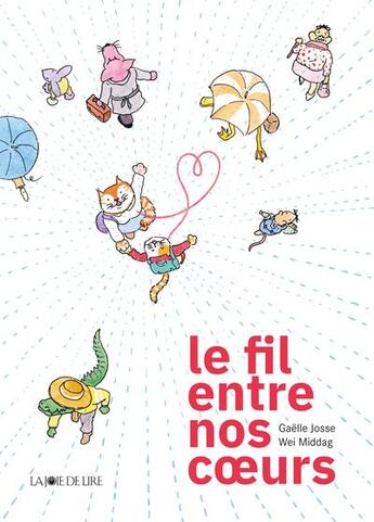 Couverture du livre « Un fil entre nos coeurs » de Gaelle Josse et Wei Middag aux éditions La Joie De Lire