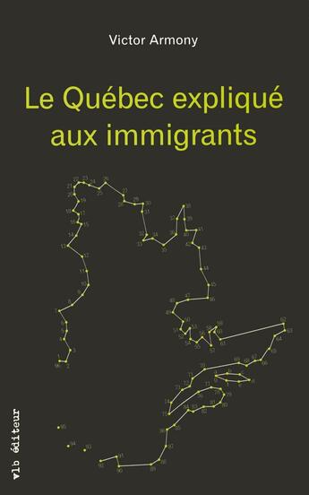 Couverture du livre « Le Québec expliqué aux immigrants » de Victor Armony aux éditions Vlb