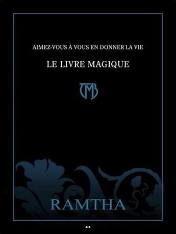 Couverture du livre « Aimez-vous à vous en donner la vie ; le livre magique » de Ramtha aux éditions Ada