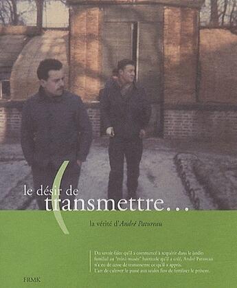 Couverture du livre « Le désir de transmettre... » de Andre Patureau aux éditions Fremok