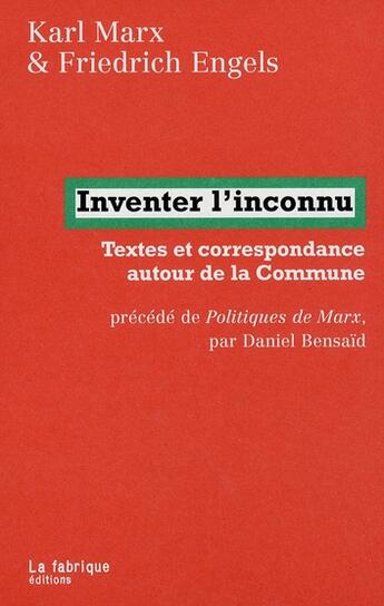 Couverture du livre « Politiques de Marx ; inventer l'inconnu ; textes et correspondances autour de la commune » de Karl Marx et Friedrich Engels aux éditions Fabrique