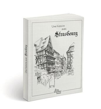 Couverture du livre « Une histoire avec Strasbourg : rue du Maroquin » de Anne Calife et Lolo Wagner aux éditions The Menthol House