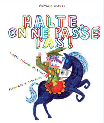 Couverture du livre « Halte, on ne passe pas ! » de Isabel Minhos Martins et Bernardo P. Carvalho aux éditions Notari