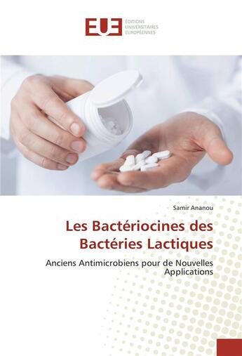 Couverture du livre « Les bacteriocines des bacteries lactiques » de Ananou Samir aux éditions Editions Universitaires Europeennes