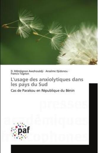 Couverture du livre « L'usage des anxiolytiques dans les pays du Sud ; cas de Parakou en République du Bénin » de D. Memegnon Awahouedji et Anselme Djidonou et Francis Tognon aux éditions Presses Academiques Francophones