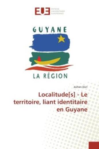 Couverture du livre « Localitude[s] - le territoire, liant identitaire en guyane » de Durr Jochen aux éditions Editions Universitaires Europeennes