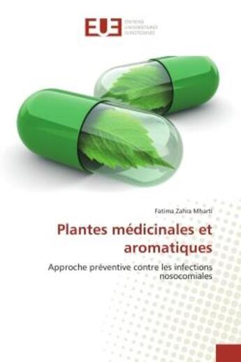 Couverture du livre « Plantes médicinales et aromatiques : Approche préventive contre les infections nosocomiales » de Fatima Zahra Mharti aux éditions Editions Universitaires Europeennes