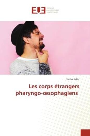 Couverture du livre « Les corps etrangers pharyngo-oesophagiens » de Kallel Souha aux éditions Editions Universitaires Europeennes