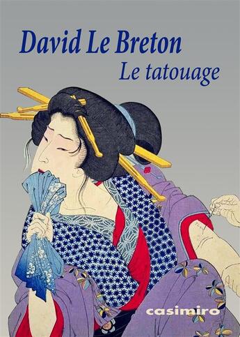 Couverture du livre « Le tatouage ou la signature de soi » de David Le Breton aux éditions Casimiro